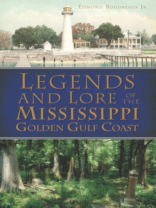 Title details for Legends and Lore of the Mississippi Golden Gulf Coast by Edmond Boudreaux Jr. - Available
